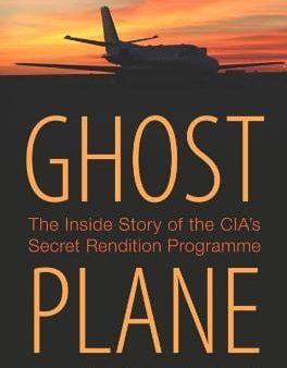 Ghost Plane: The Untold Story of the CIA s Secret Rendition Programme For Sale