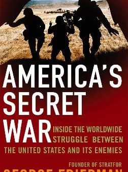 America s Secret War: Inside the Hidden Worldwide Struggle Between the United States and its Enemies Online